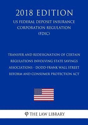Transfer and Redesignation of Certain Regulations Involving State Savings Associations - Dodd-Frank Wall Street Reform and Consumer Protection Act (US 1