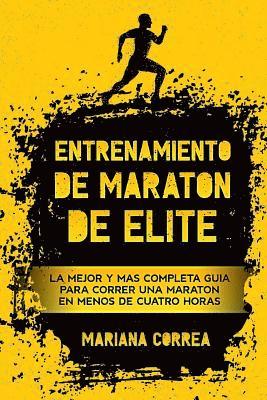 ENTRENAMIENTO De MARATON DE ELITE: LA MEJOR y MAS COMPLETA GUIA PARA CORRER UNA MARATON EN MENOS DE CUATRO HORAS 1