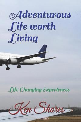 Adventurious Life Worth Living: Life Changing Experiences 1