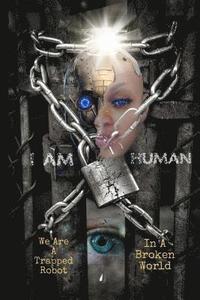 bokomslag I Am Human: A Trapped Robot in a Broken World
