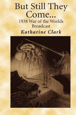 But Still They Come: The 1938 War of the Worlds Broadcast 1