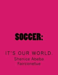 bokomslag Soccer: It's our world.