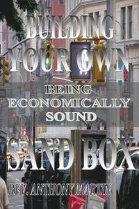 bokomslag Building Your Own Sand Box: Being Economically Sound