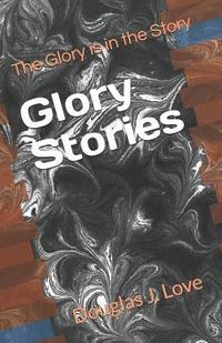 bokomslag Glory Stories: The Glory is in the Story