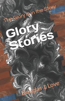 bokomslag Glory Stories: The Glory is in the Story