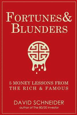 Fortunes & Blunders: 5 Money Lessons from the Rich and Famous 1