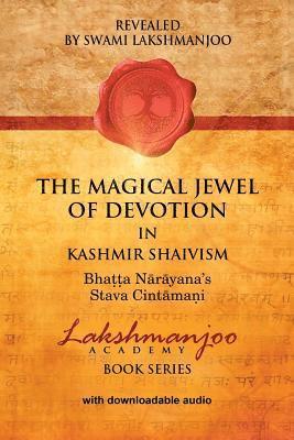 The Magical Jewel of Devotion in Kashmir Shaivism: : Bhatta Narayana's Stava Cint 1