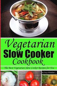 bokomslag Vegetarian Slow Cooker Cookbook.The Best Vegetarian Slow Cooker Recipes for You!