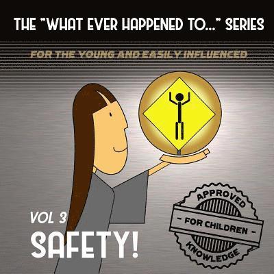 The What Ever Happened to . . . Series, Volume 3: Safety 1