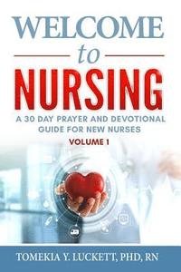 bokomslag Welcome to Nursing: A 30 Day Prayer and Devotional Guide for New Nurses