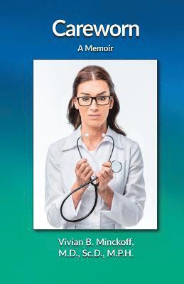 Vivian B. Minckoff M. D. - Careworn: A Memoir, Häftad