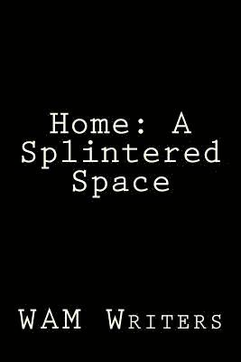 Home: A Splintered Space 1