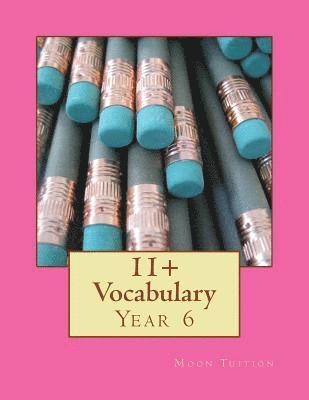 Moon Tuition - 11+ Vocabulary: Year 6, Häftad