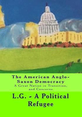 The American Anglo-Saxon Democracy: A Great Nation in Transition and Concerns 1