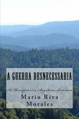 bokomslag A Guerra Desnecessaria: A Messopotamia Amgolana, Ruacana