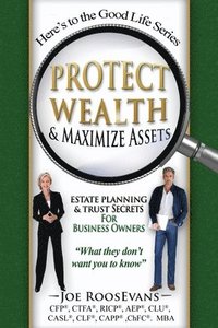 bokomslag Protect Wealth and Maximize Assets: Estate Planning and Trust Secrets for Business Owners