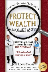 bokomslag Protect Wealth and Maximize Assets: Estate Planning and Trust Secrets for Physicians