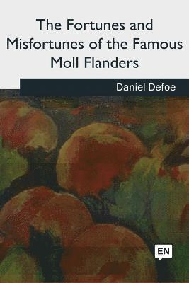 The Fortunes and Misfortunes of the Famous Moll Flanders