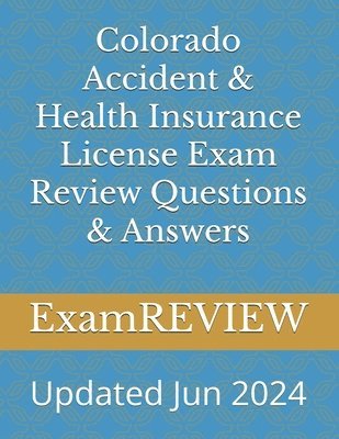 bokomslag Colorado Accident & Health Insurance License Exam Review Questions & Answers