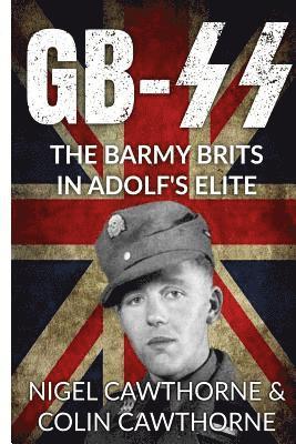 Nigel Cawthorne - Gb-SS: The Barmy Brits in Adolf's Elite, Häftad