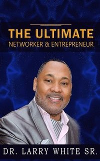 bokomslag The Ultimate Networker & Entrepreneur