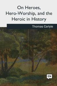 bokomslag On Heroes, Hero-Worship, and the Heroic in History