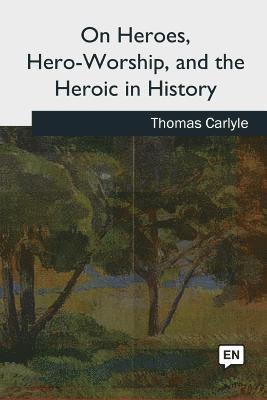 bokomslag On Heroes, Hero-Worship, and the Heroic in History