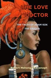 bokomslag The Love Doctor: The Tales of Adam Kok, the Griqua