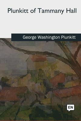 George Washington Plunkitt - Plunkitt of Tammany Hall, Häftad