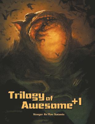 Trilogy of Awesome +1 1