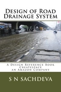 bokomslag Design of Road Drainage System: A Design Reference Book Createspace, an Amazon Company