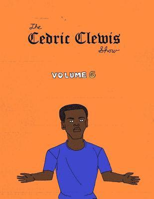 Cedric Clewis Show Volume 6 1