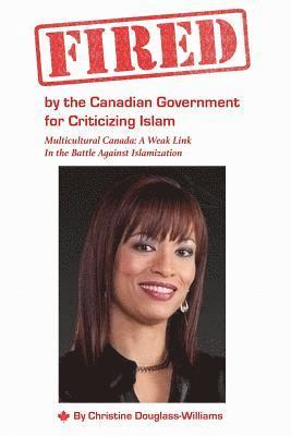 Fired by the Canadian Government for Criticizing Islam: Multicultural Canada: A Weak Link In the Battle Against Islamization 1