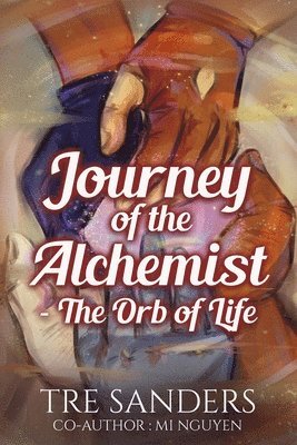 Journey Of The Alchemist: The Orb Of Life