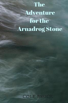 The Adventure for the Arnadrog Stone 1