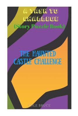 A Task to Challenge: The Haunted Castle Challenge Puzzlebook Novel 1