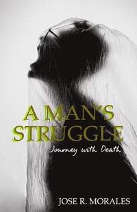 bokomslag A Man's Struggle: Journey with Death