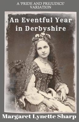 An Eventful Year in Derbyshire: Derbyshire Stories 1 to 7 1