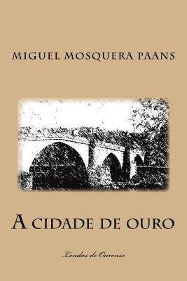 A cidade de ouro: Lendas de Ourense 1