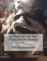 bokomslag A History of the Percheron Horse: Part 1