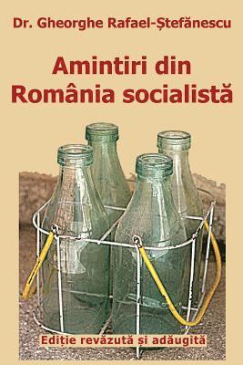 bokomslag Amintiri Din Romania Socialista: de la Inflorire La Faliment (Editie Revazuta Si Adaugita)