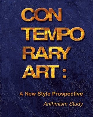 Constantine Dousanovsky, Tamara Yaroshovets - Contemporary art: A New Style Prospective (Arithmism Study): How a new style in Contemporary Art can be developed, Häftad