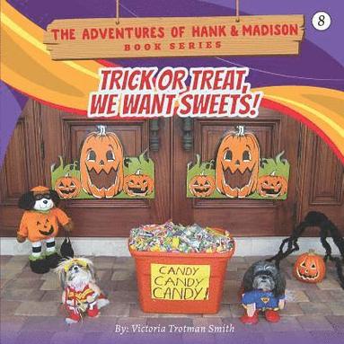 bokomslag Trick or Treat, We Want Sweets!