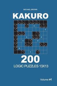 bokomslag Kakuro - 200 Logic Puzzles 13x13 (Volume 4)