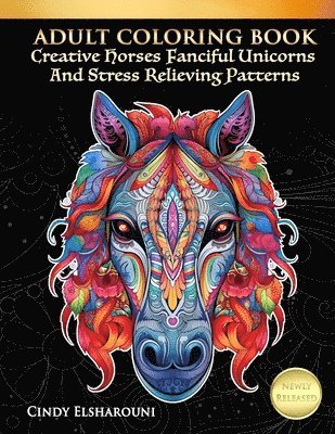 bokomslag Adult Coloring Book Creative Horses Fanciful Unicorns And Stress Relieving Patterns