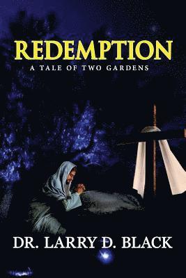 Larry D. Black - Redemption: A Tale of Two Gardens, Häftad