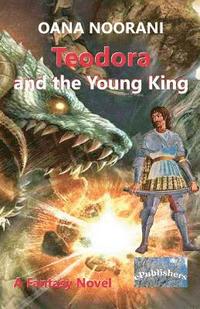 bokomslag Teodora and the Young King: A Fantasy Novel