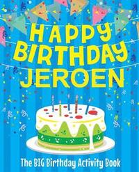 bokomslag Happy Birthday Jeroen - The Big Birthday Activity Book: Personalized Children's Activity Book