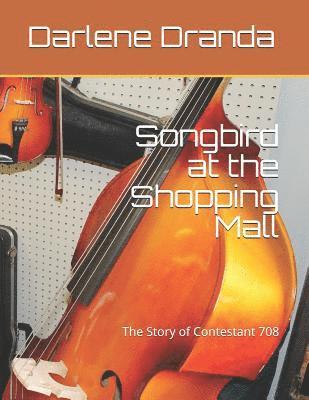 Songbird at the Shopping Mall: The Story of Contestant 708 1