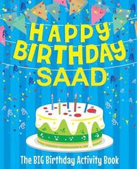bokomslag Happy Birthday Saad - The Big Birthday Activity Book: Personalized Children's Activity Book